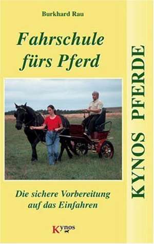 Fahrschule fürs Pferd de Burkhard Rau