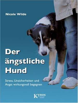 Der ängstliche Hund de Nicole Wilde