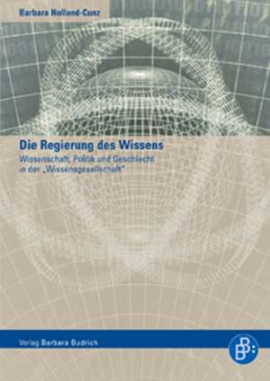 Die Regierung des Wissens de Barbara Holland-Cunz