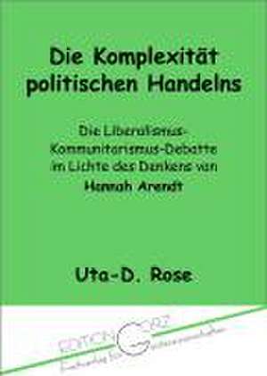 Die Komplexität politischen Handelns de Uta D. Rose