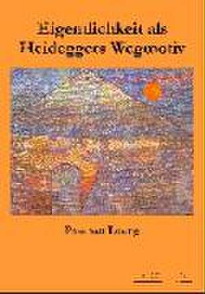 Eigentlichkeit als Heideggers Wegmotiv de Po-shan Leung