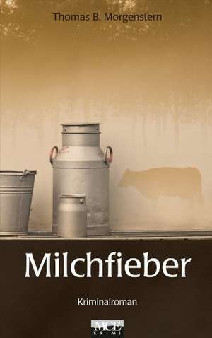 Milchfieber de Thomas B. Morgenstern