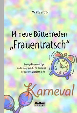 14 Neue Büttenreden "Frauentratsch" de Marita Velten