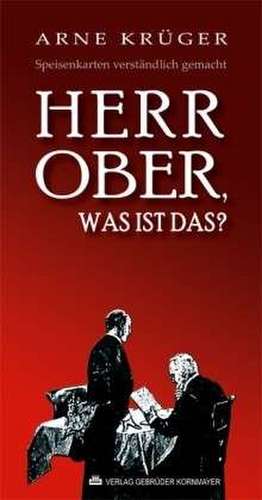 Herr Ober, was ist das? de Arne Krüger