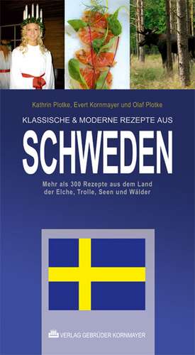 KLASSISCHE & MODERNE REZEPTE AUS SCHWEDEN de Kathrin Plotke