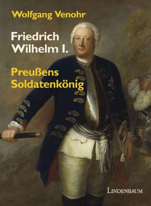 Friedrich Wilhelm I. de Wolfgang Venohr