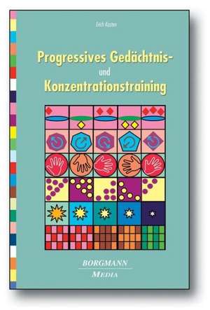 Progressives Gedächtnis- und Konzentrationstraining de Erich Kasten