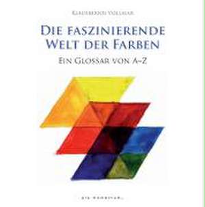 Die faszinierende Welt der Farben de Klausbernd Vollmar