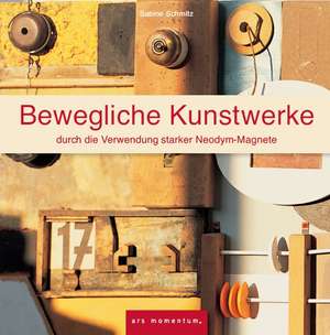 Bewegliche Kunstwerke de Sabine Schmitz