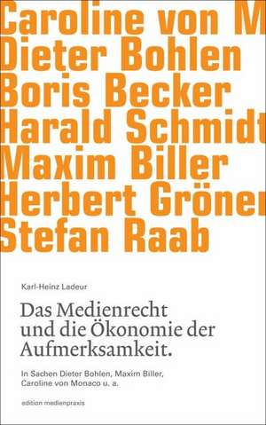 Das Medienrecht und die Ökonomie der Aufmerksamkeit de Karl-Heinz Ladeur