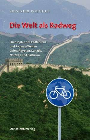 Die Welt als Radweg de Siegfried Kotthoff