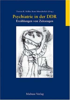 Psychiatrie in der DDR de Thomas R. Müller