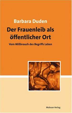 Der Frauenleib als öffentlicher Ort de Barbara Duden