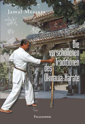 Die verschollenen Traditionen des Okinawa-Karate de Jamal Measara