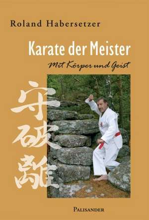 Karate der Meister de Roland Habersetzer