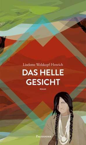 Das helle Gesicht de Liselotte Welskopf-Henrich