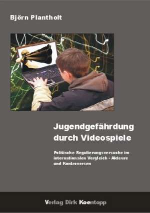 Jugendgefährdung durch Videospiele de Björn Plantholt