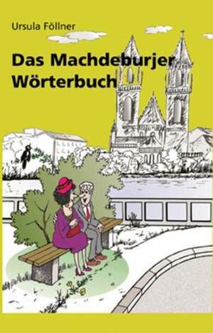 ?Das Machdeburjer Wörterbuch de Ursula Föllner