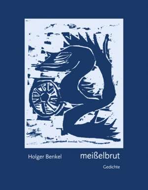 Meißelbrut de Holger Benkel