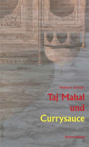 Taj Mahal und Currysauce de Meinhard Schröder