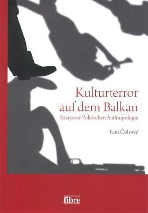 Kulturterror auf dem Balkan de Ivan Colovic