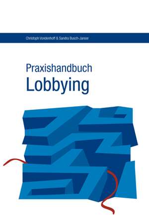 Praxishandbuch Lobbying de Christoph Vondenhoff