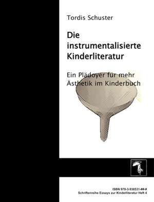 Schuster, T: Die instrumentalisierte Kinderliteratur