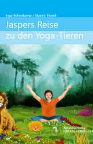 Jaspers Reise zu den Yoga-Tieren /Jasper's Journey to the Yoga-Animals de Inga Bohnekamp