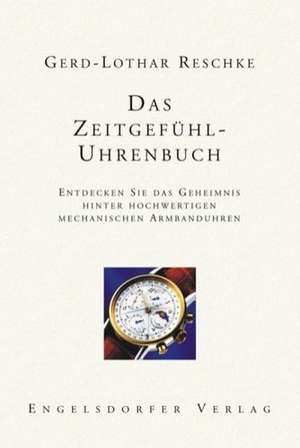 Das Zeitgefühl - Uhrenbuch de Gerd-Lothar Reschke