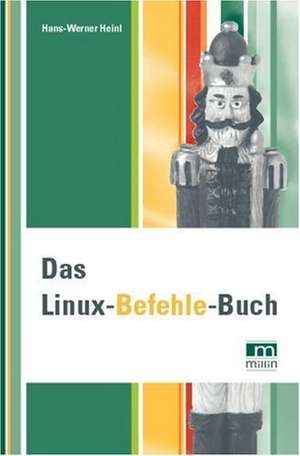 Das Linux-Befehle-Buch de Hans-Werner Heinl