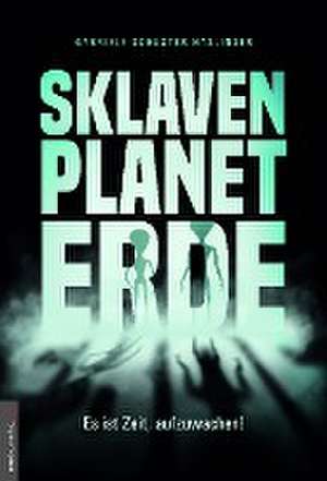 Sklavenplanet Erde de Gabriele Schuster-Haslinger