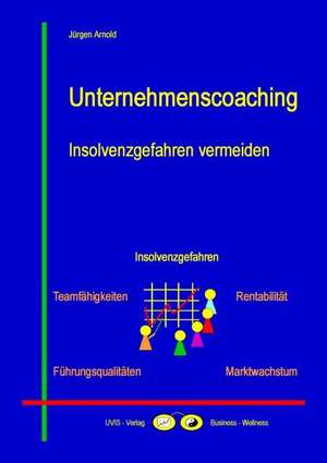 Unternehmenscoaching - Insolvenzgefahren vermeiden de Jürgen Arnold