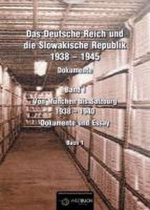 Das Deutsche Reich und die Slowakische Republik 1938 - 1945. Bd. 01 de Ladislav Susko