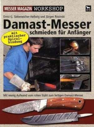 Damast-Messer schmieden für Anfänger de Ernst G. Siebeneicher-Hellwig