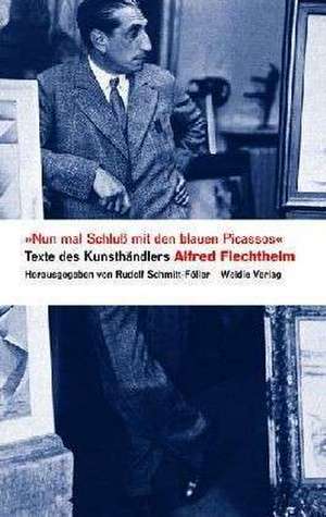 'Nun mal Schluß mit den blauen Picassos' de Alfred Flechtheim