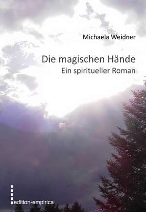 Die magischen Hände de Michaela Weidner