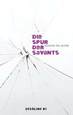 Die Spur der Savants de Ulirch Th. Rath