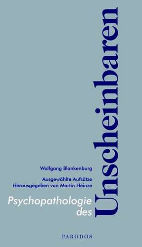 Psychopathologie des Unscheinbaren de Wolfgang Blankenburg