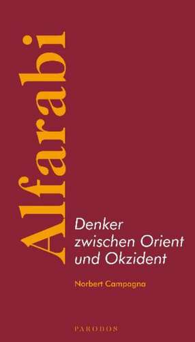 Alfarabi - Denker zwischen Orient und Okzident de Norbert Campagna