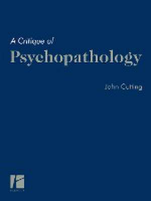 A Critique of Psychopathology de John Cutting