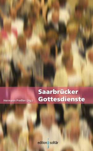 Saarbrücker Gottesdienste de Hermann Preßler