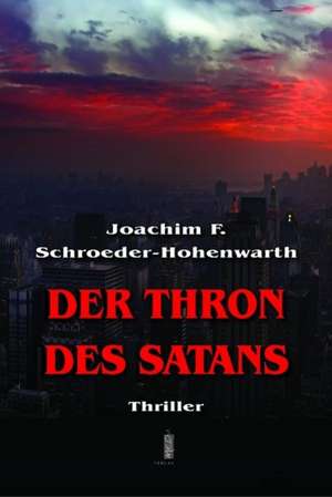 Der Thron des Satans de Joachim F. Schroeder-Hohenwarth