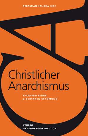 Christlicher Anarchismus de Sebastian Kalicha