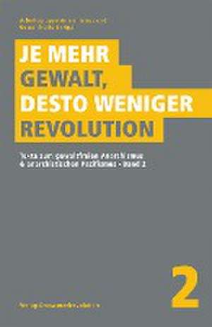 Je mehr Gewalt, desto weniger Revolution de Arbeitsgruppe Anarchismus und Gewaltfreiheit