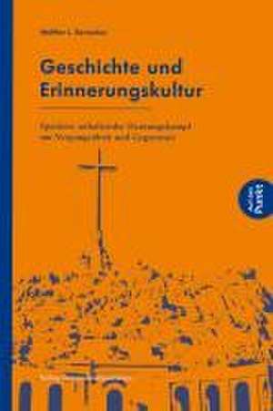 Geschichte und Erinnerungskultur de Walther L. Bernecker