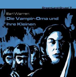 Dreamland Grusel 07 - Die Vampir-Oma und ihre Kleinen de Earl Warren