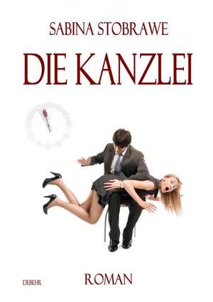 Die Kanzlei - Roman de Sabina Stobrawe