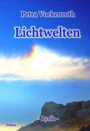 Lichtwelten - Lyrik de Petra Vockenroth