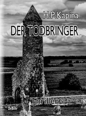 Der Todbringer - Thriller de H. P. Kapina