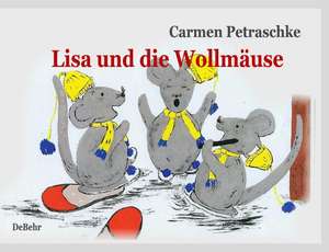 Lisa und die Wollmäuse - ein Bílderbuch de Carmen Petraschke